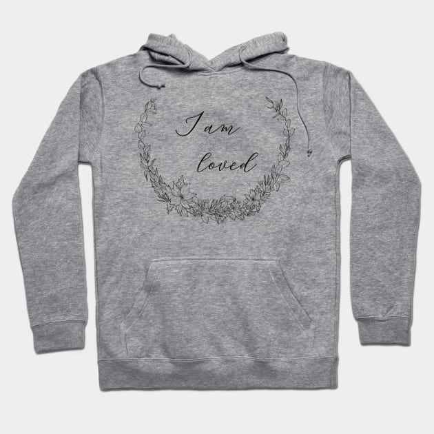 I am loved Wildflower Wreath Hoodie by Sandra Herrgott